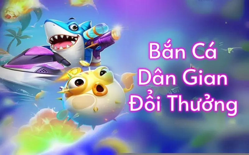 Săn thưởng nhận quà cùng bắn cá dân gian