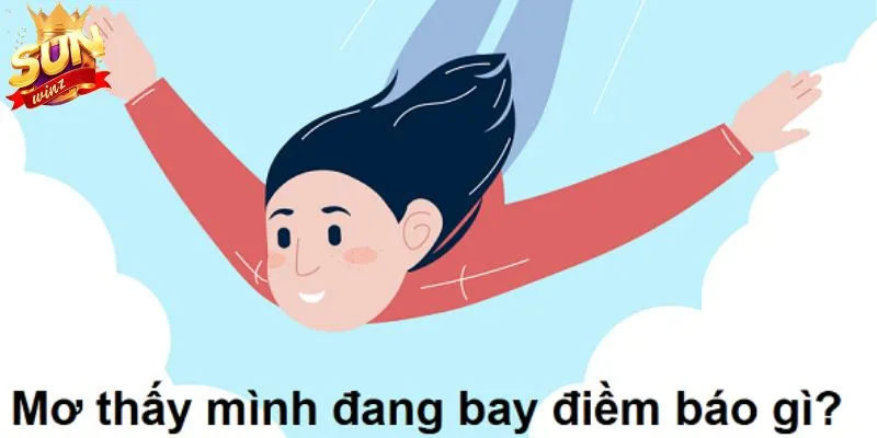 Mơ biết bay là điềm báo dữ hay lành?